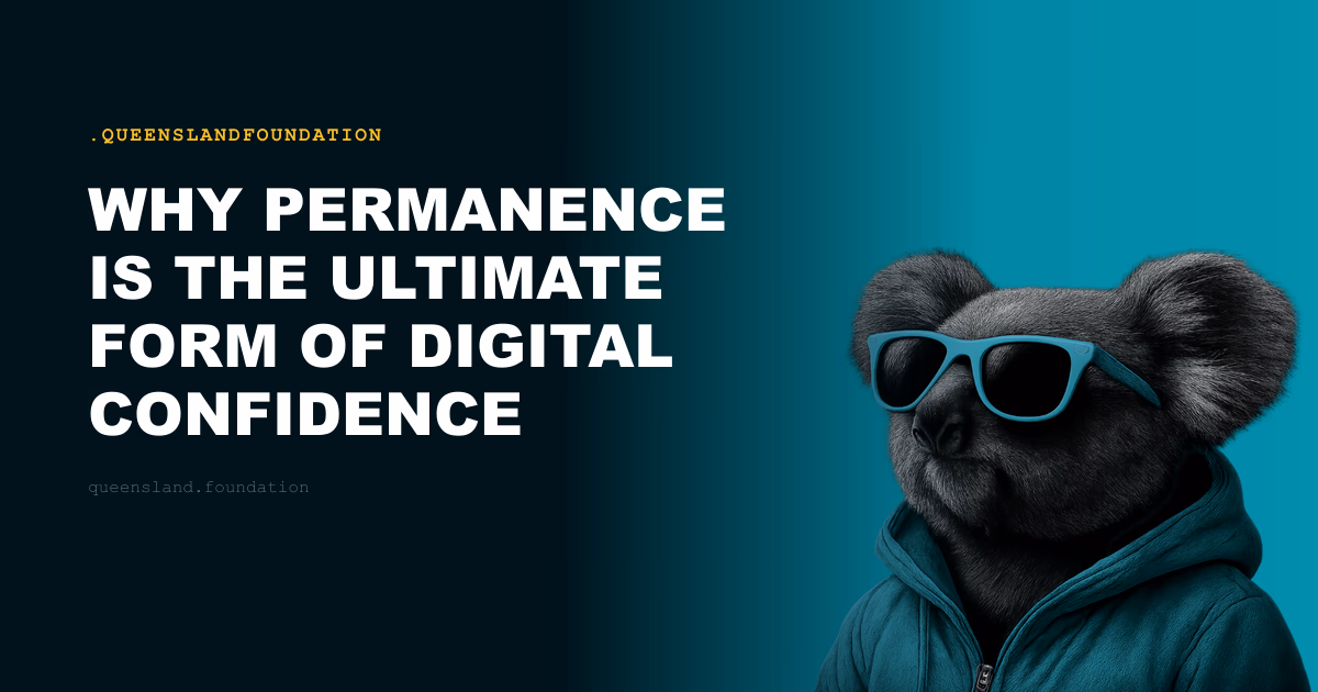Why Permanence Is the Ultimate Form of Digital Confidence