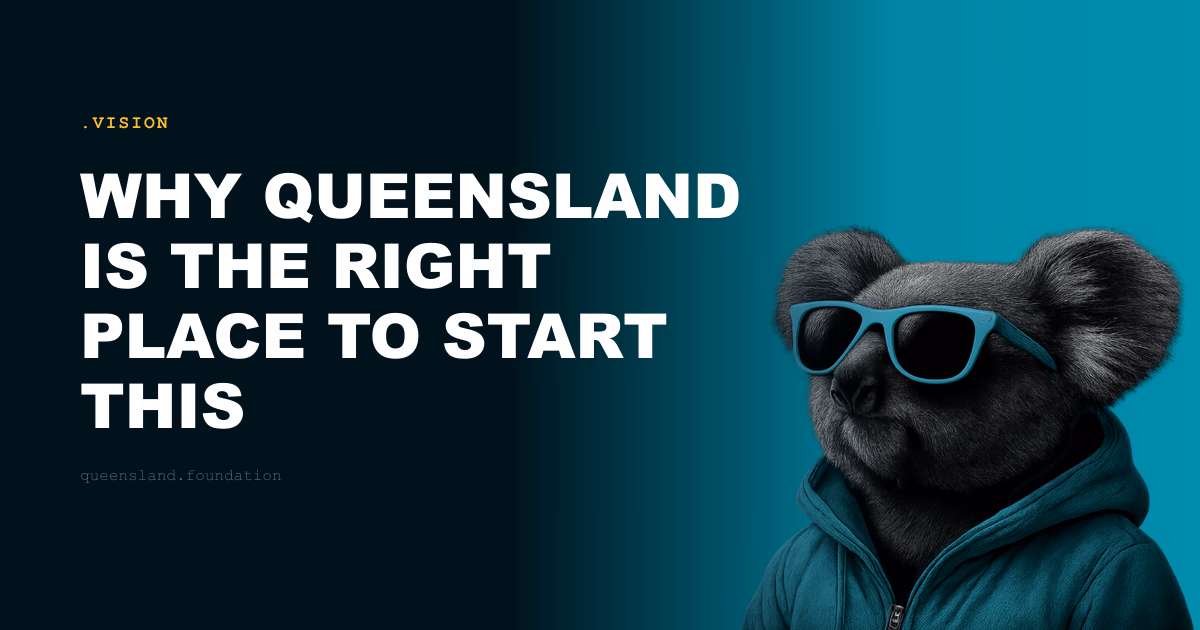 Why Queensland is the right place to start this