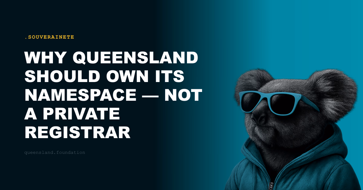 Why Queensland should own its namespace — not a private registrar