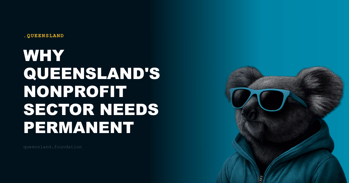 Why Queensland's Nonprofit Sector Needs Permanent Digital Infrastructure
