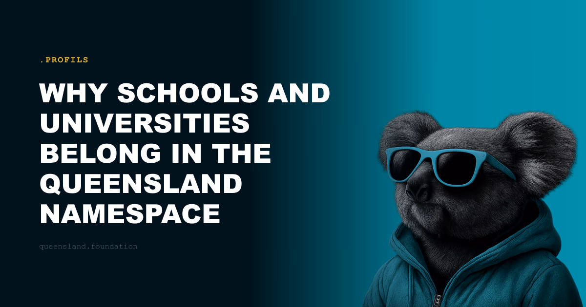 Why schools and universities belong in the Queensland namespace