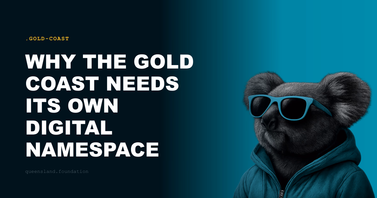 Why the Gold Coast Needs Its Own Digital Namespace