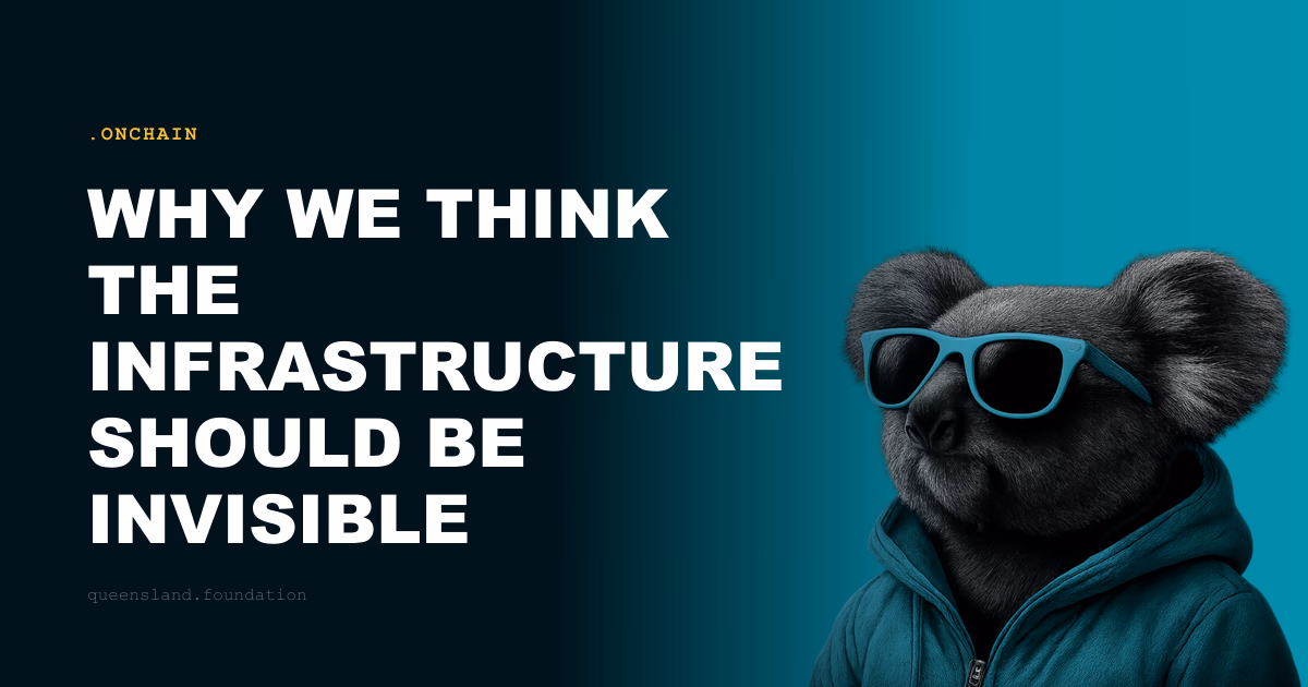 Why we think the infrastructure should be invisible
