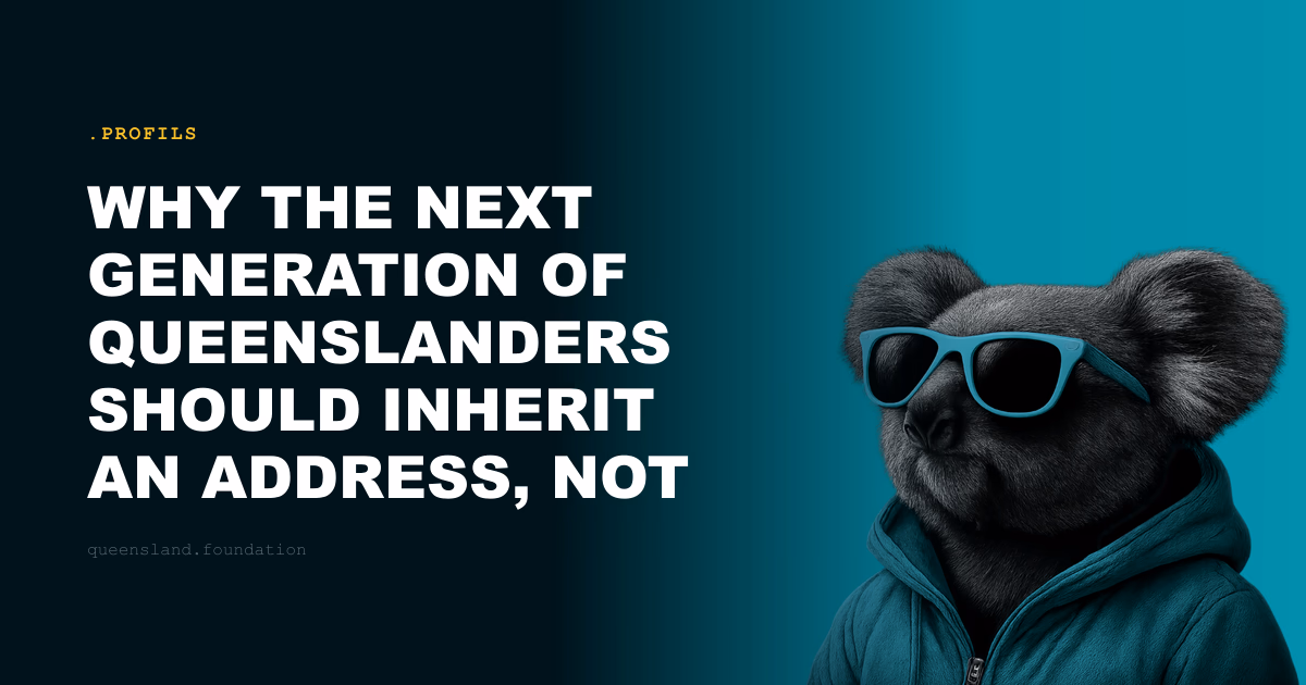 Why the next generation of Queenslanders should inherit an address, not a login