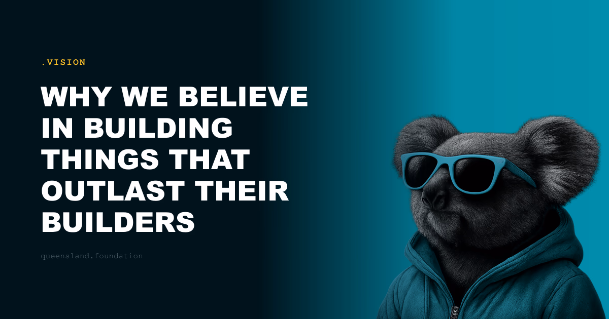 Why we believe in building things that outlast their builders