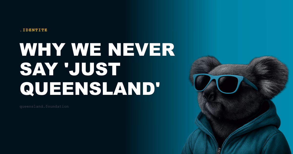 Why we never say 'just Queensland'