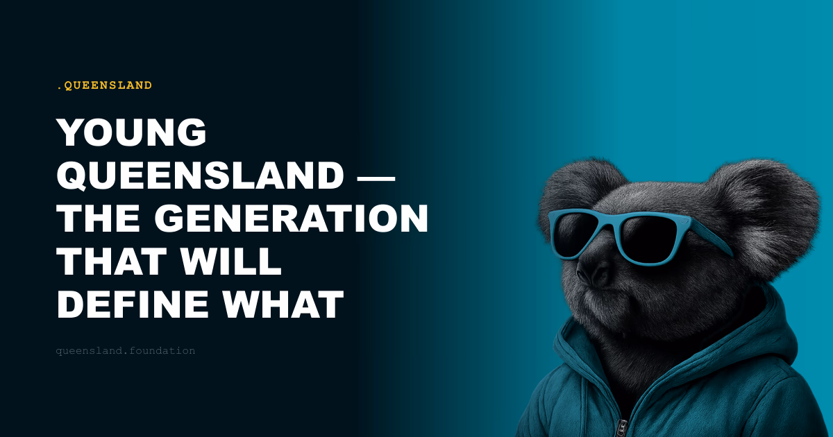 Young Queensland — The Generation That Will Define What Comes Next