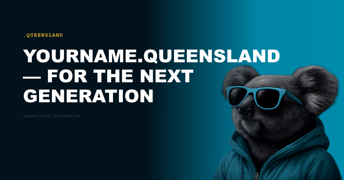 yourname.queensland — For the Next Generation